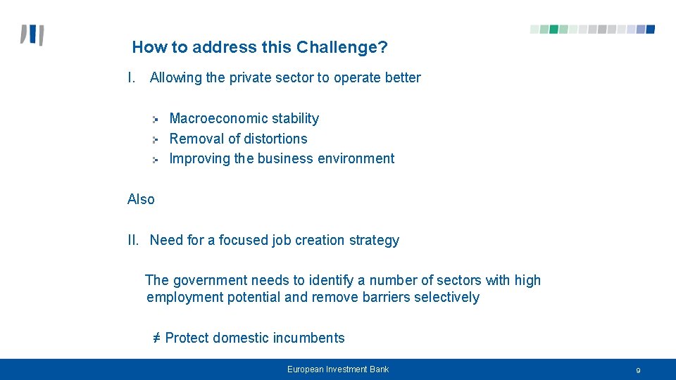 How to address this Challenge? I. Allowing the private sector to operate better Macroeconomic