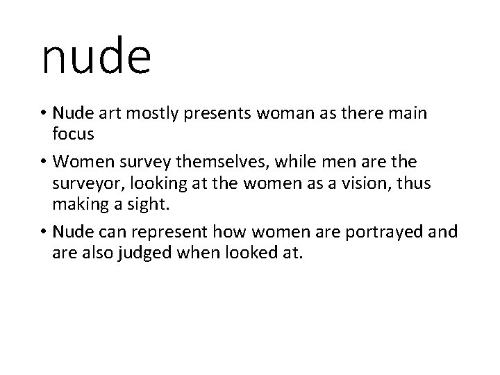 nude • Nude art mostly presents woman as there main focus • Women survey