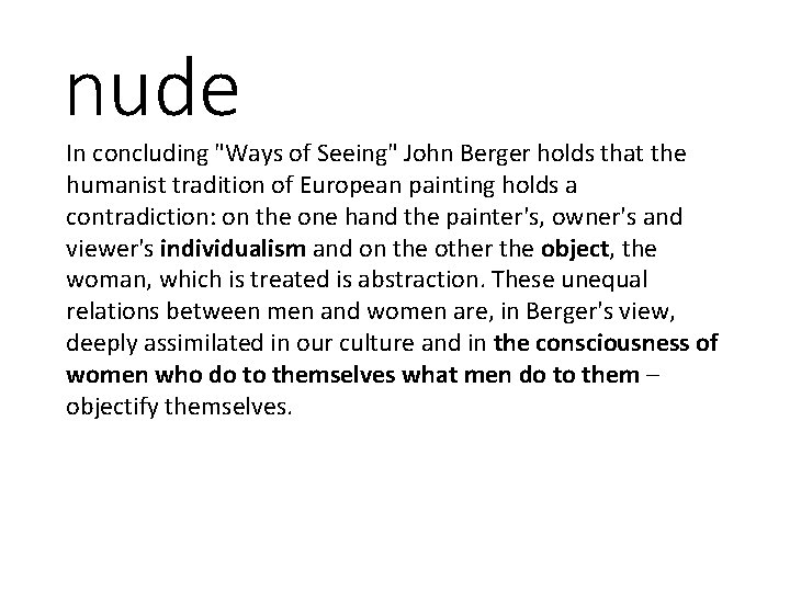 nude In concluding "Ways of Seeing" John Berger holds that the humanist tradition of