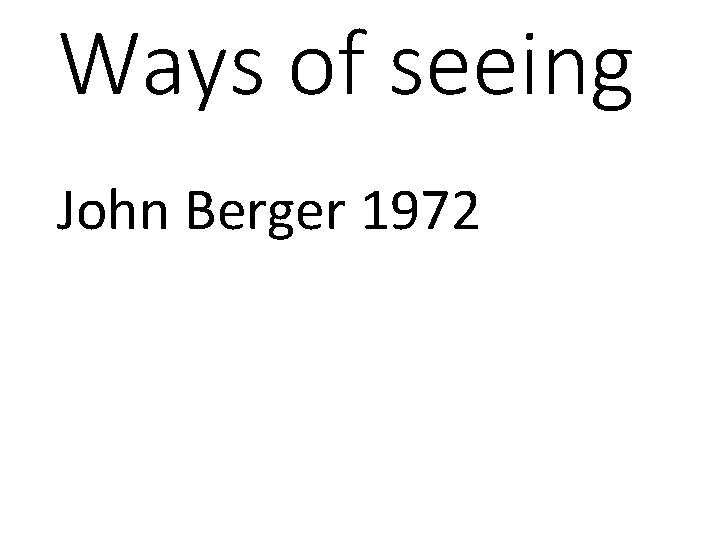 Ways of seeing John Berger 1972 