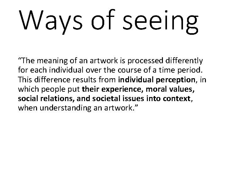 Ways of seeing “The meaning of an artwork is processed differently for each individual