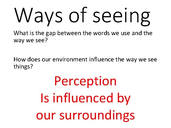 Ways of seeing What is the gap between the words we use and the