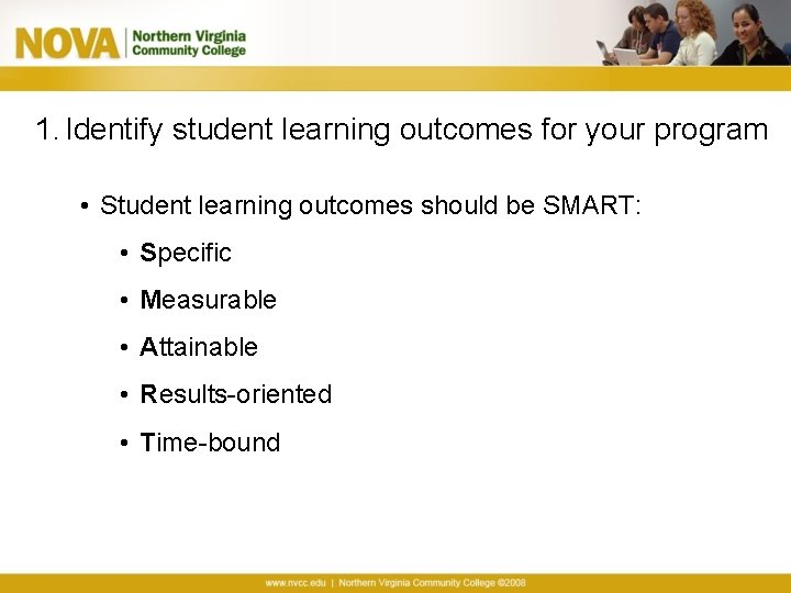 1. Identify student learning outcomes for your program • Student learning outcomes should be