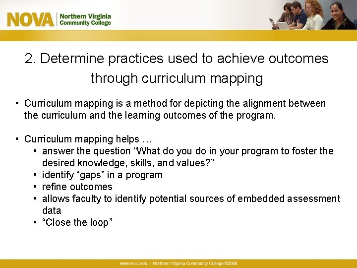 2. Determine practices used to achieve outcomes through curriculum mapping • Curriculum mapping is