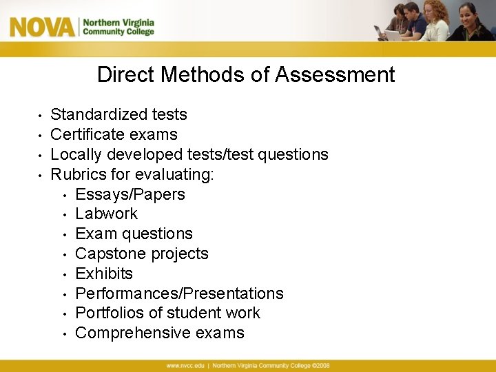 Direct Methods of Assessment • • Standardized tests Certificate exams Locally developed tests/test questions