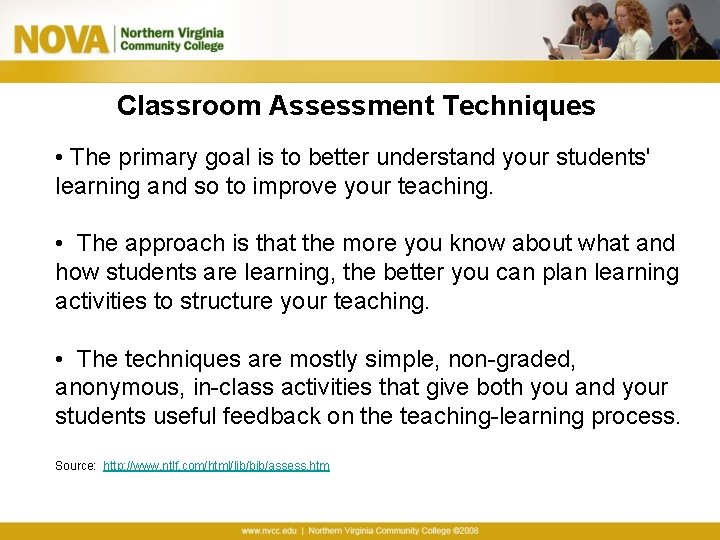 Classroom Assessment Techniques • The primary goal is to better understand your students' learning