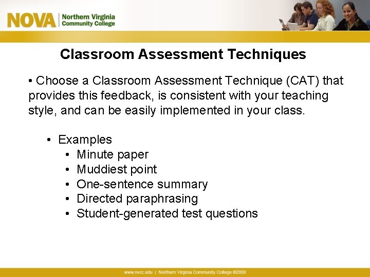 Classroom Assessment Techniques • Choose a Classroom Assessment Technique (CAT) that provides this feedback,