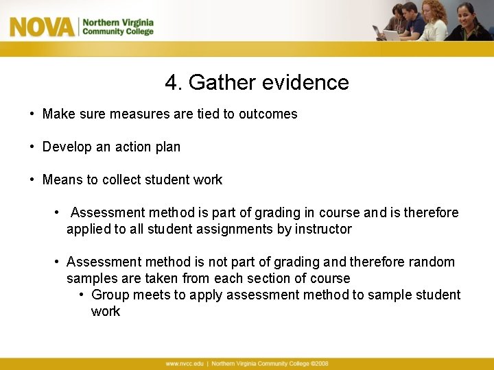4. Gather evidence • Make sure measures are tied to outcomes • Develop an