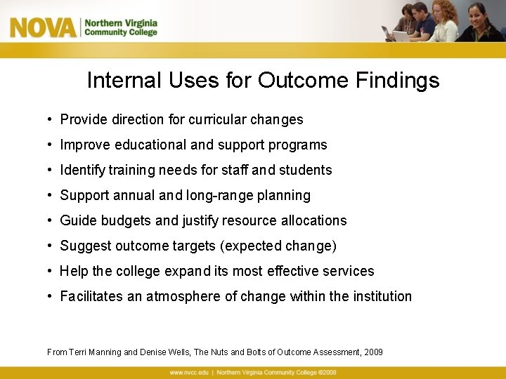 Internal Uses for Outcome Findings • Provide direction for curricular changes • Improve educational