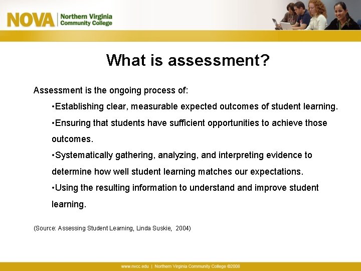 What is assessment? Assessment is the ongoing process of: • Establishing clear, measurable expected