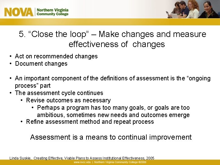 5. “Close the loop” – Make changes and measure effectiveness of changes • Act
