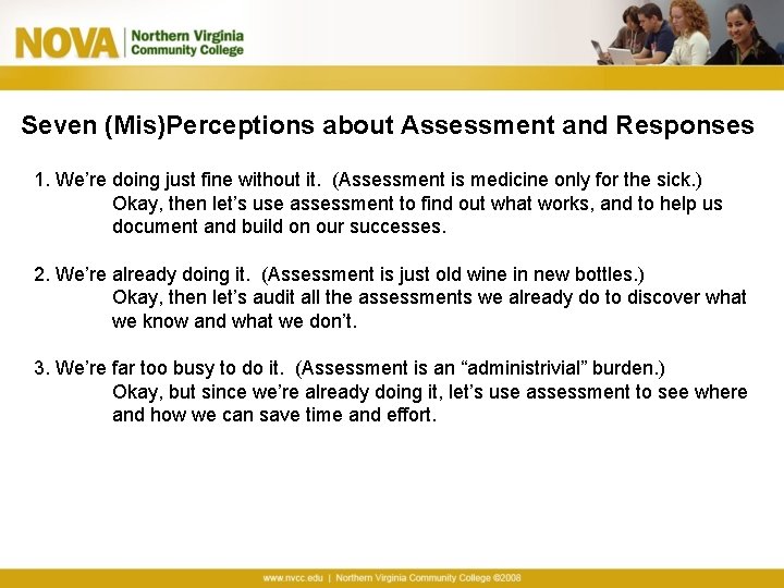 Seven (Mis)Perceptions about Assessment and Responses 1. We’re doing just fine without it. (Assessment