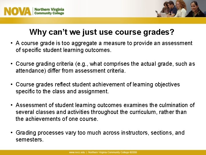 Why can’t we just use course grades? • A course grade is too aggregate