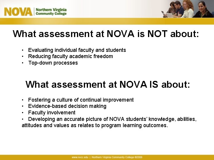 What assessment at NOVA is NOT about: • Evaluating individual faculty and students •
