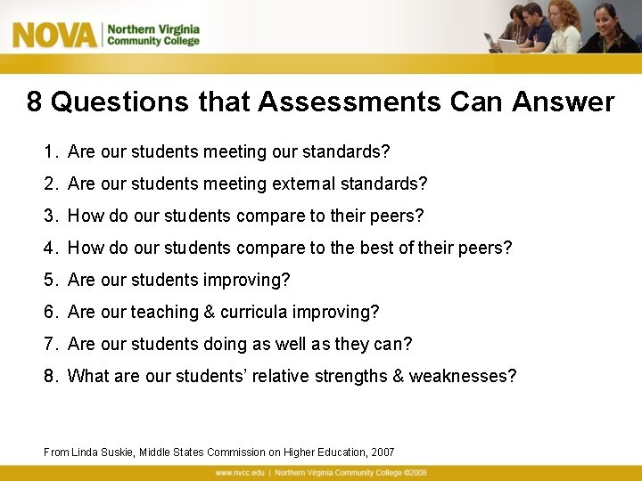 8 Questions that Assessments Can Answer 1. Are our students meeting our standards? 2.