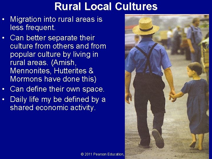 Rural Local Cultures • Migration into rural areas is less frequent. • Can better