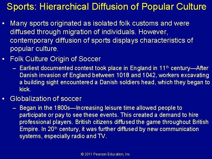 Sports: Hierarchical Diffusion of Popular Culture • Many sports originated as isolated folk customs