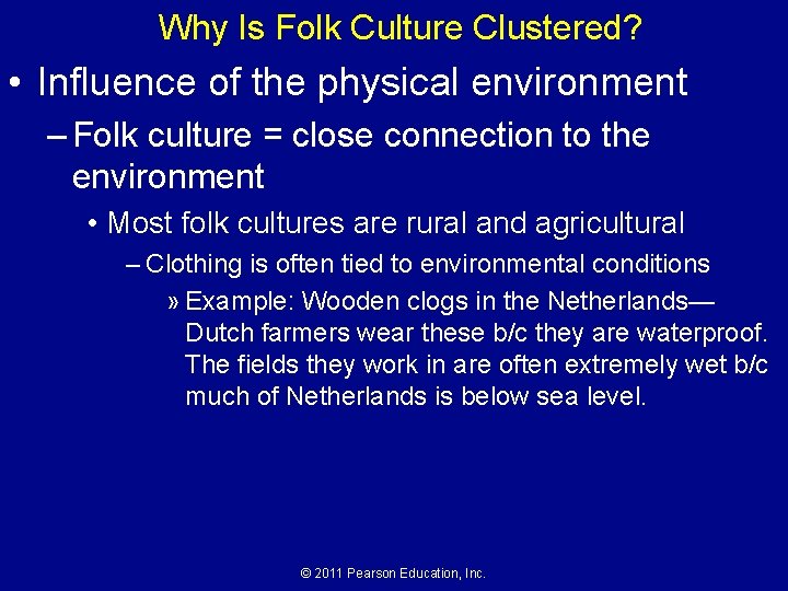 Why Is Folk Culture Clustered? • Influence of the physical environment – Folk culture