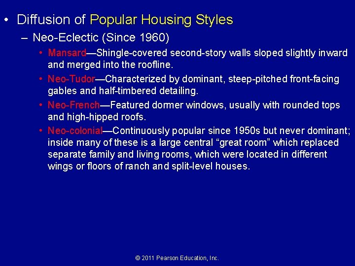  • Diffusion of Popular Housing Styles – Neo-Eclectic (Since 1960) • Mansard—Shingle-covered second-story