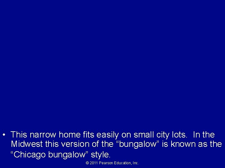  • This narrow home fits easily on small city lots. In the Midwest