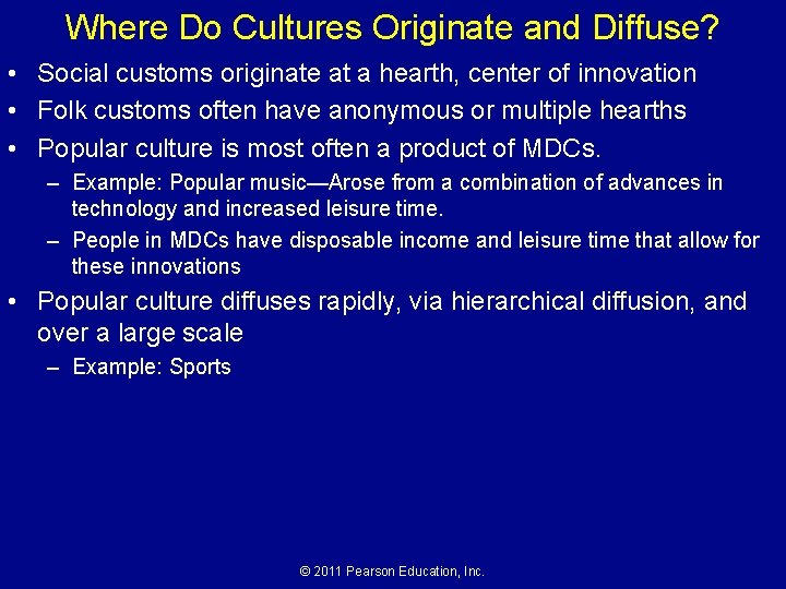 Where Do Cultures Originate and Diffuse? • Social customs originate at a hearth, center