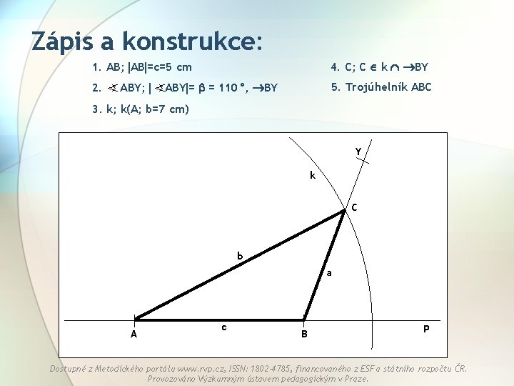 Zápis a konstrukce: 1. AB; AB =c=5 cm 2. ABY; 4. C; C k