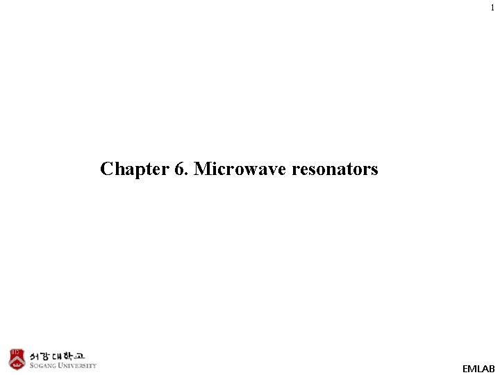 1 Chapter 6. Microwave resonators EMLAB 