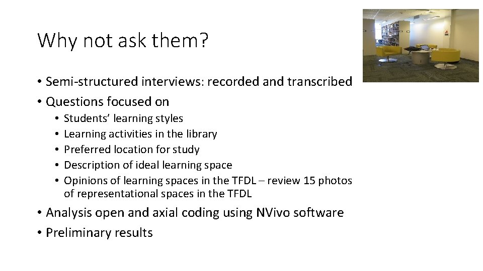 Why not ask them? • Semi-structured interviews: recorded and transcribed • Questions focused on