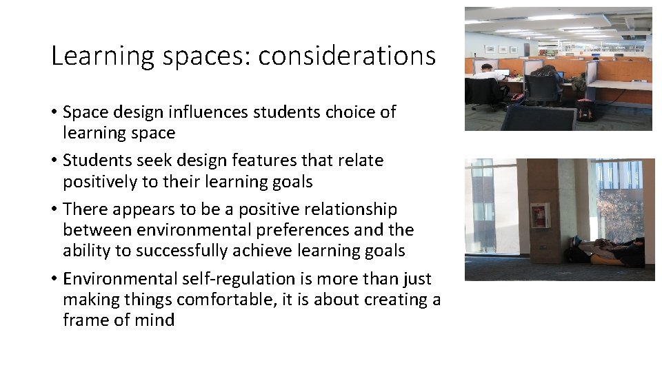 Learning spaces: considerations • Space design influences students choice of learning space • Students