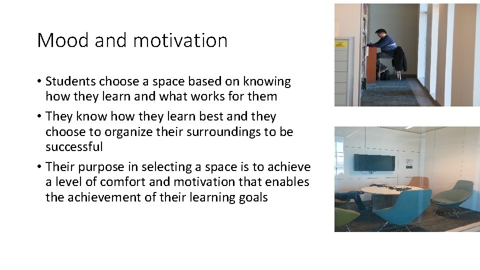 Mood and motivation • Students choose a space based on knowing how they learn