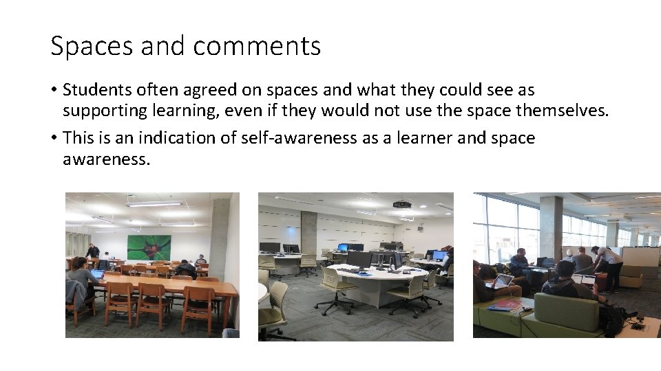 Spaces and comments • Students often agreed on spaces and what they could see