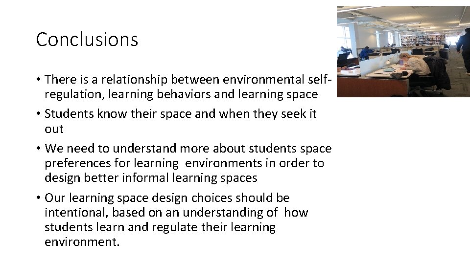 Conclusions • There is a relationship between environmental selfregulation, learning behaviors and learning space