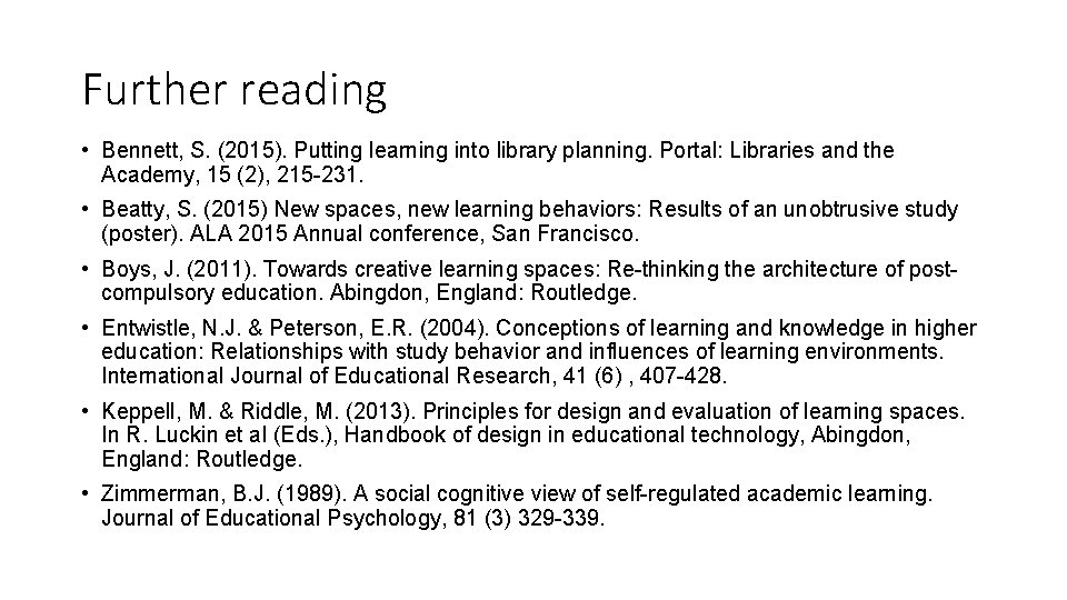 Further reading • Bennett, S. (2015). Putting learning into library planning. Portal: Libraries and