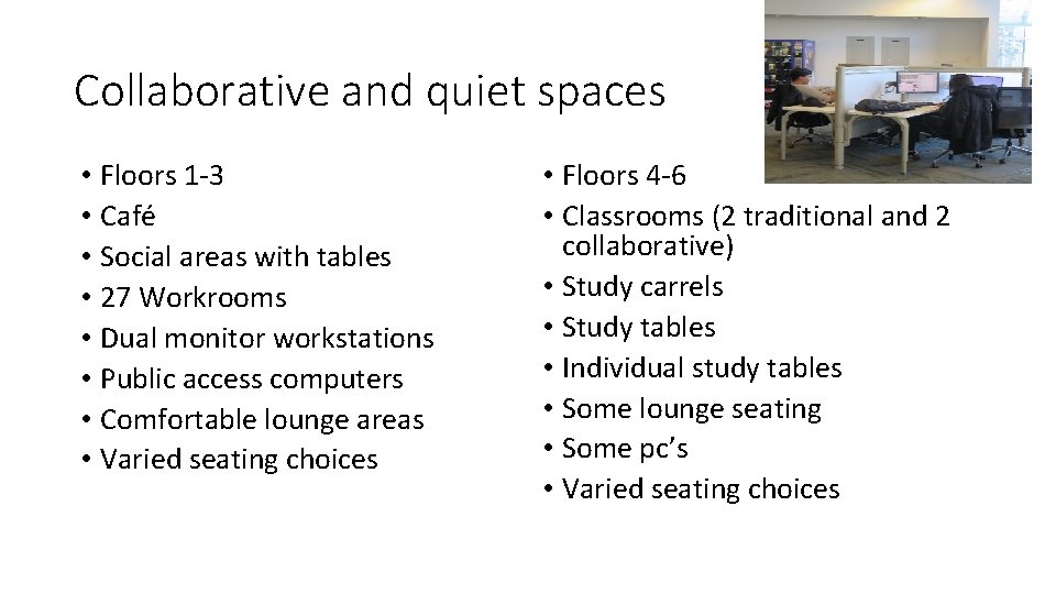 Collaborative and quiet spaces • Floors 1 -3 • Café • Social areas with