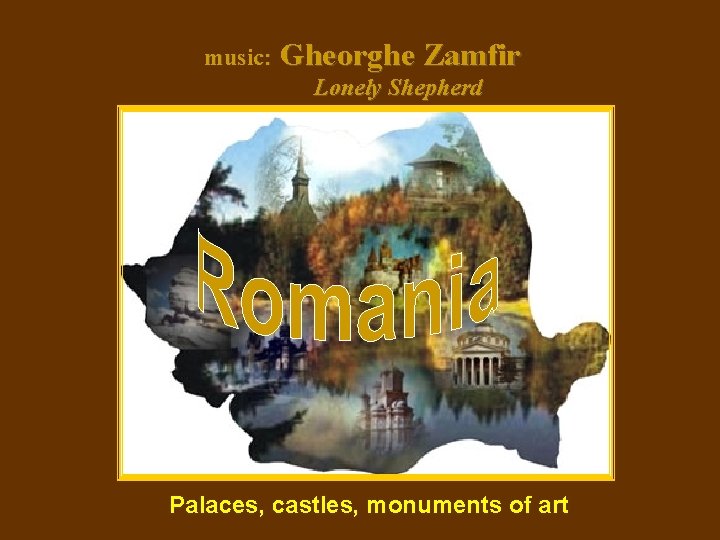 music: Gheorghe Zamfir Lonely Shepherd Palaces, castles, monuments of art 