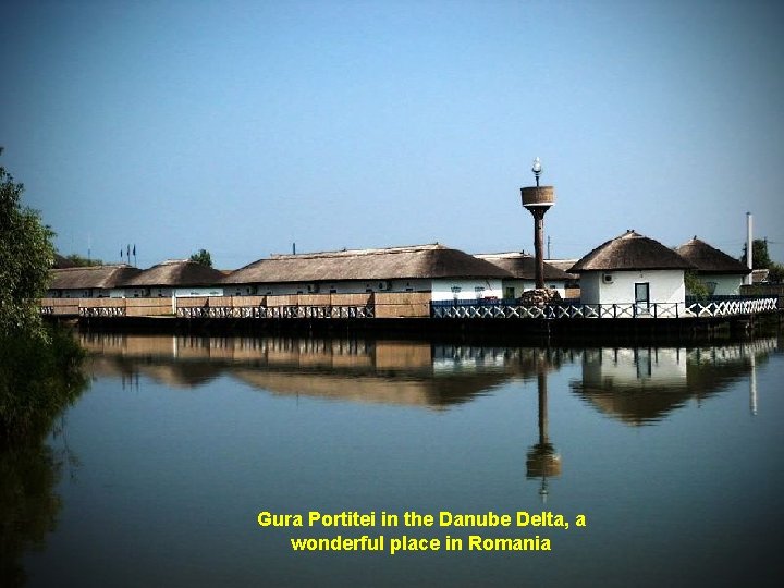 Gura Portitei in the Danube Delta, a wonderful place in Romania 