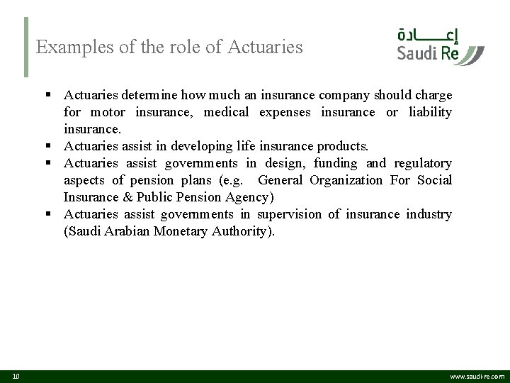 Examples of the role of Actuaries § Actuaries determine how much an insurance company