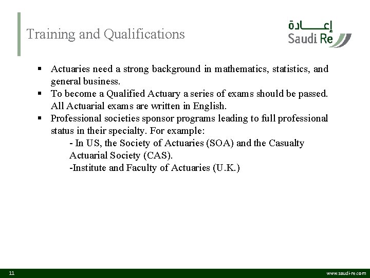 Training and Qualifications § Actuaries need a strong background in mathematics, statistics, and general