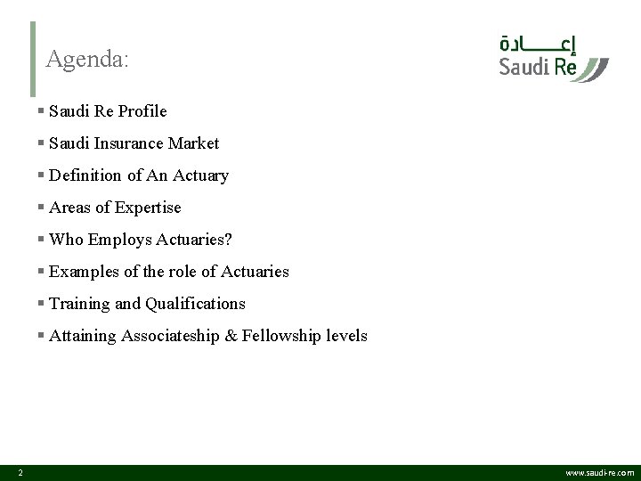 Agenda: § Saudi Re Profile § Saudi Insurance Market § Definition of An Actuary