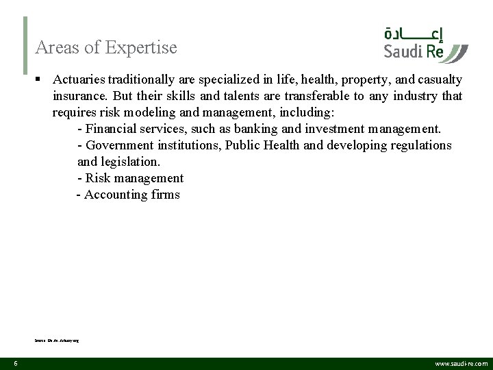 Areas of Expertise § Actuaries traditionally are specialized in life, health, property, and casualty