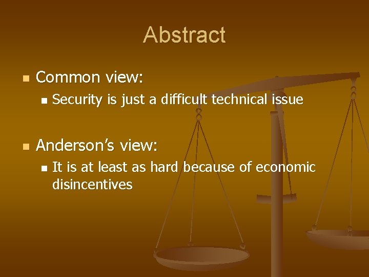 Abstract n Common view: n n Security is just a difficult technical issue Anderson’s Abstract n Common view: n n Security is just a difficult technical issue Anderson’s