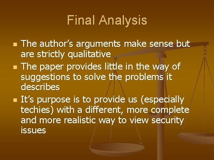 Final Analysis n n n The author’s arguments make sense but are strictly qualitative Final Analysis n n n The author’s arguments make sense but are strictly qualitative