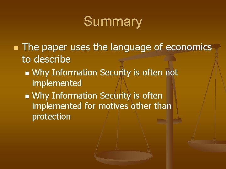 Summary n The paper uses the language of economics to describe Why Information Security Summary n The paper uses the language of economics to describe Why Information Security