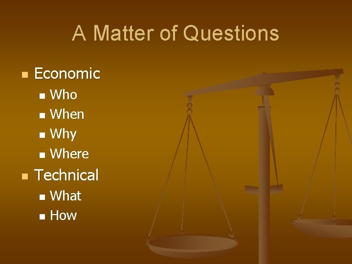 A Matter of Questions n Economic Who n When n Why n Where n A Matter of Questions n Economic Who n When n Why n Where n