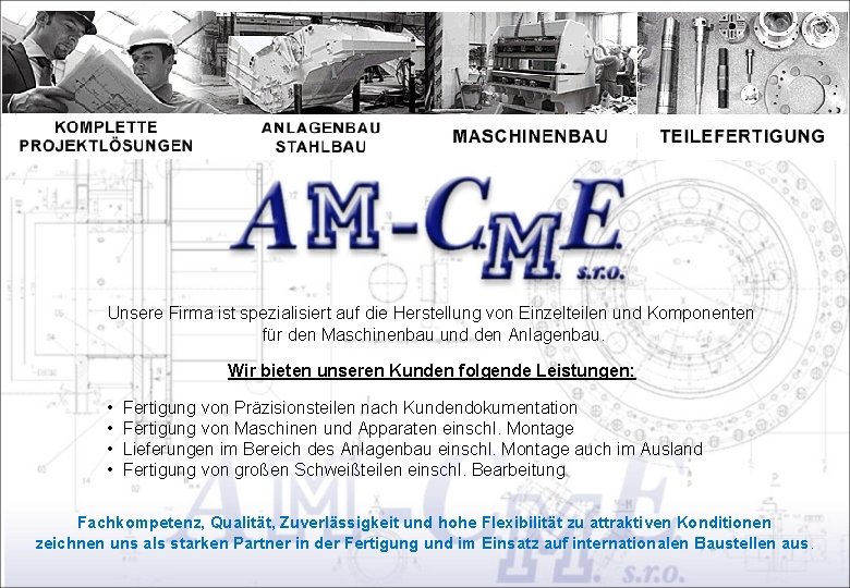 Unsere Firma ist spezialisiert auf die Herstellung von Einzelteilen und Komponenten für den Maschinenbau