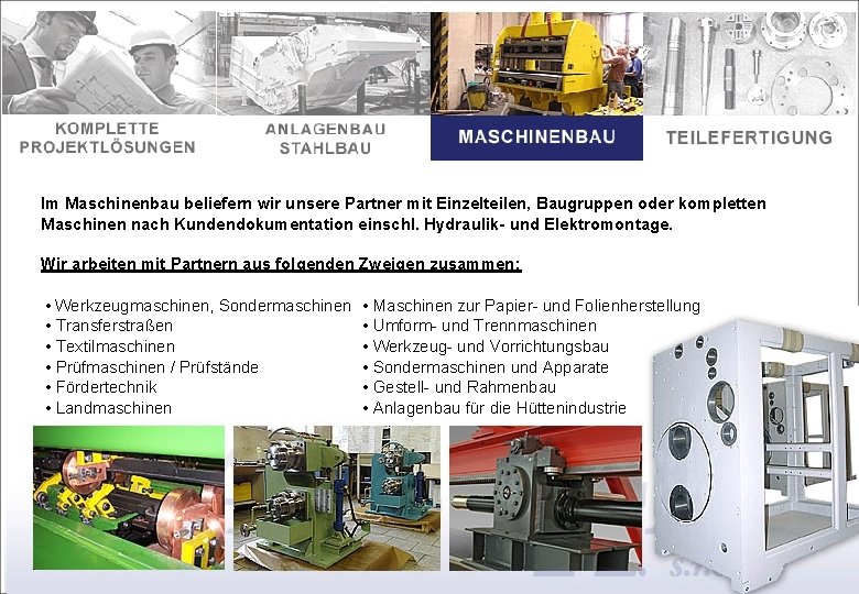 Im Maschinenbau beliefern wir unsere Partner mit Einzelteilen, Baugruppen oder kompletten Maschinen nach Kundendokumentation