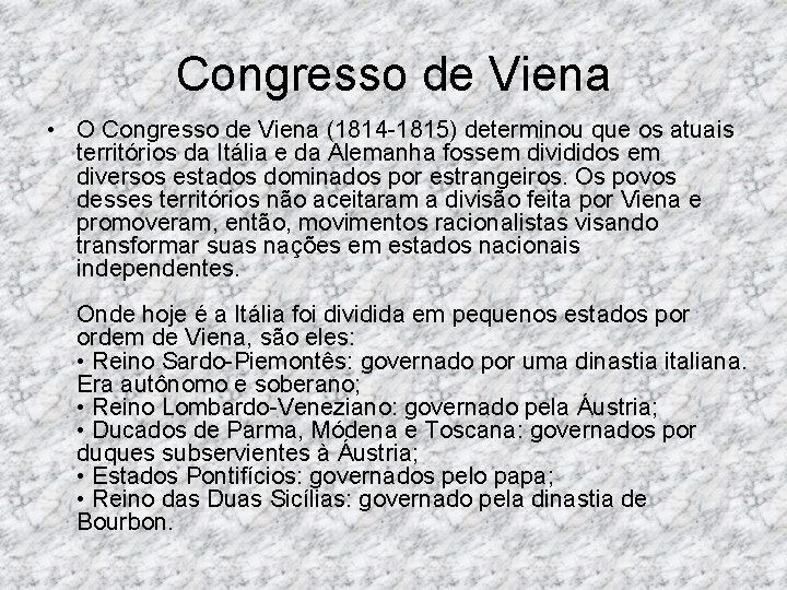 Congresso de Viena • O Congresso de Viena (1814 -1815) determinou que os atuais