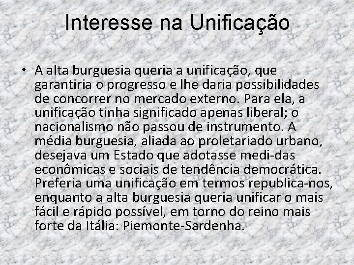 Interesse na Unificação • A alta burguesia queria a unificação, que garantiria o progresso