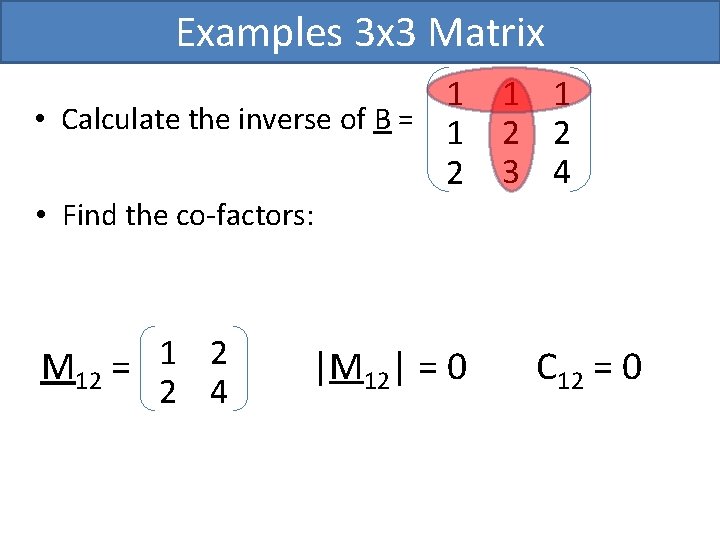 Examples 3 x 3 Matrix 1 • Calculate the inverse of B = 1