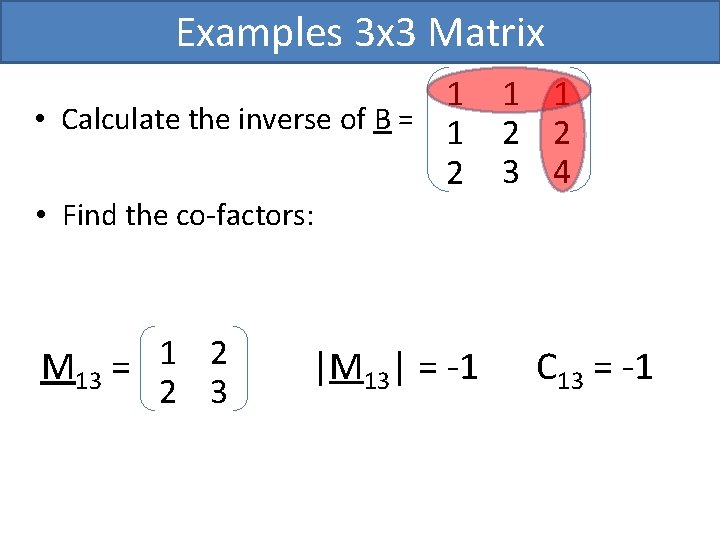 Examples 3 x 3 Matrix 1 • Calculate the inverse of B = 1